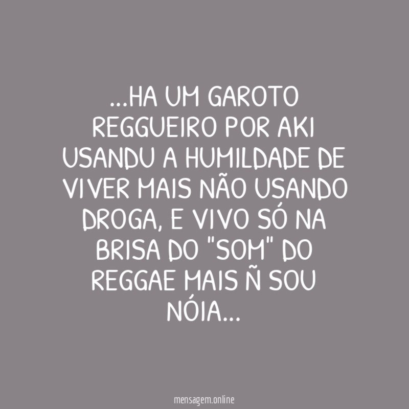 Ha um Garoto Reggueiro por aki usandu a