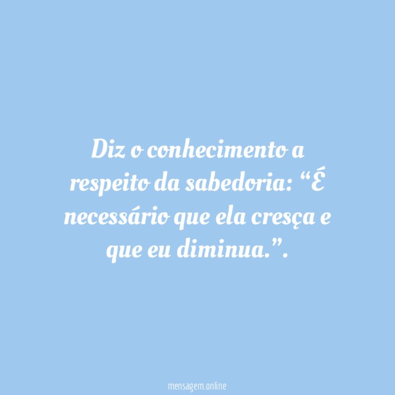 Diz o conhecimento a respeito da sabedoria