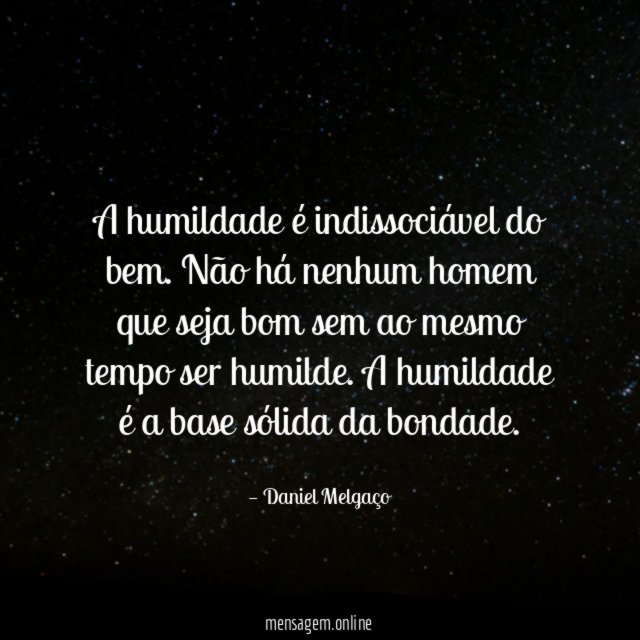 A humildade é indissociável do bem