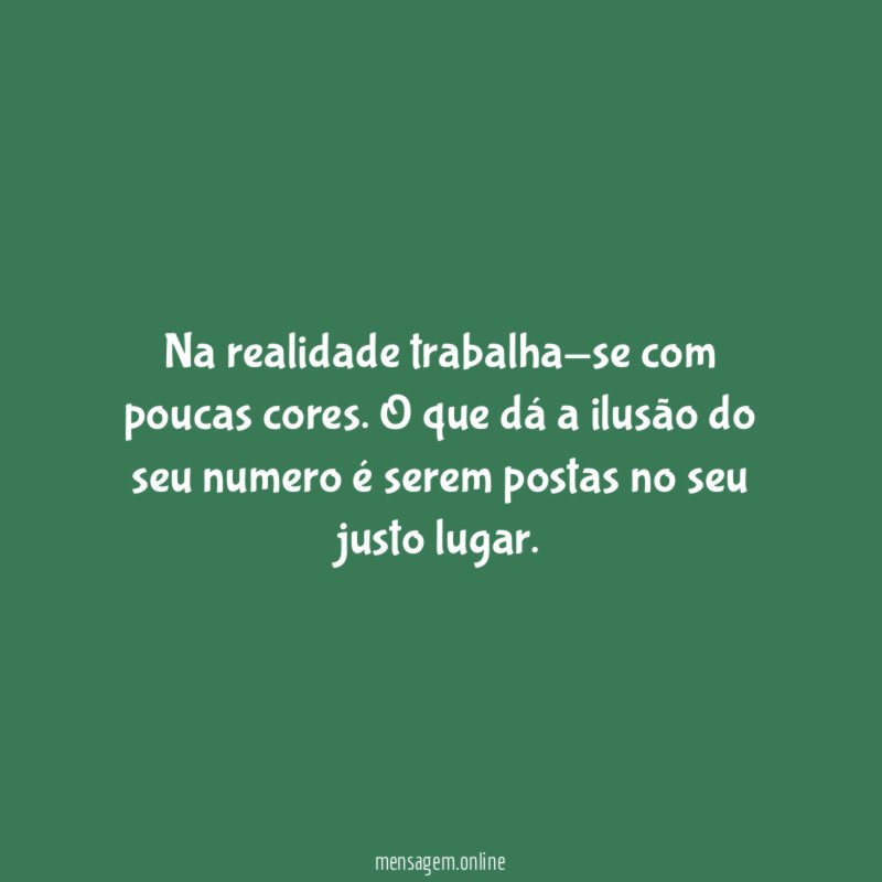 Na realidade trabalha-se com poucas cores