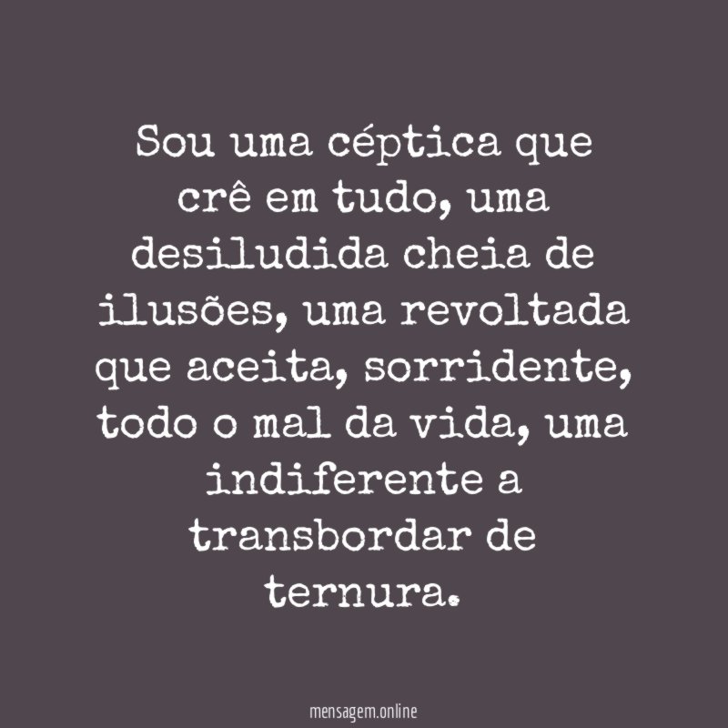 Sou uma céptica que crê em tudo
