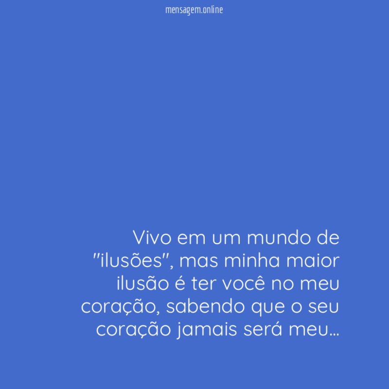 Vivo em um mundo de "ilusões"