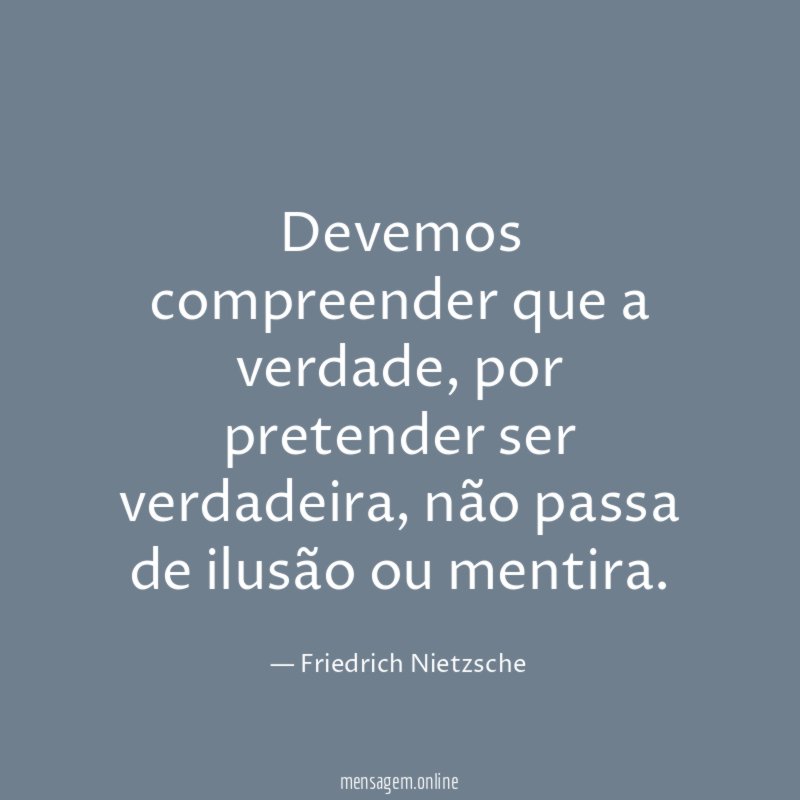 Devemos compreender que a verdade