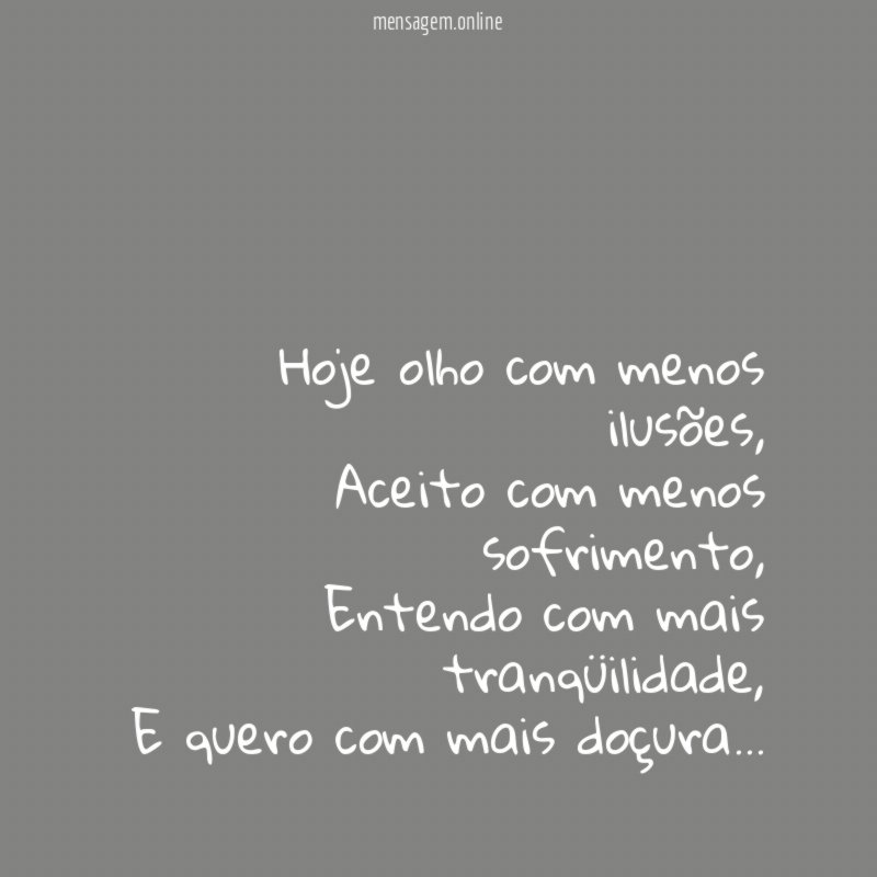 Hoje olho com menos ilusões