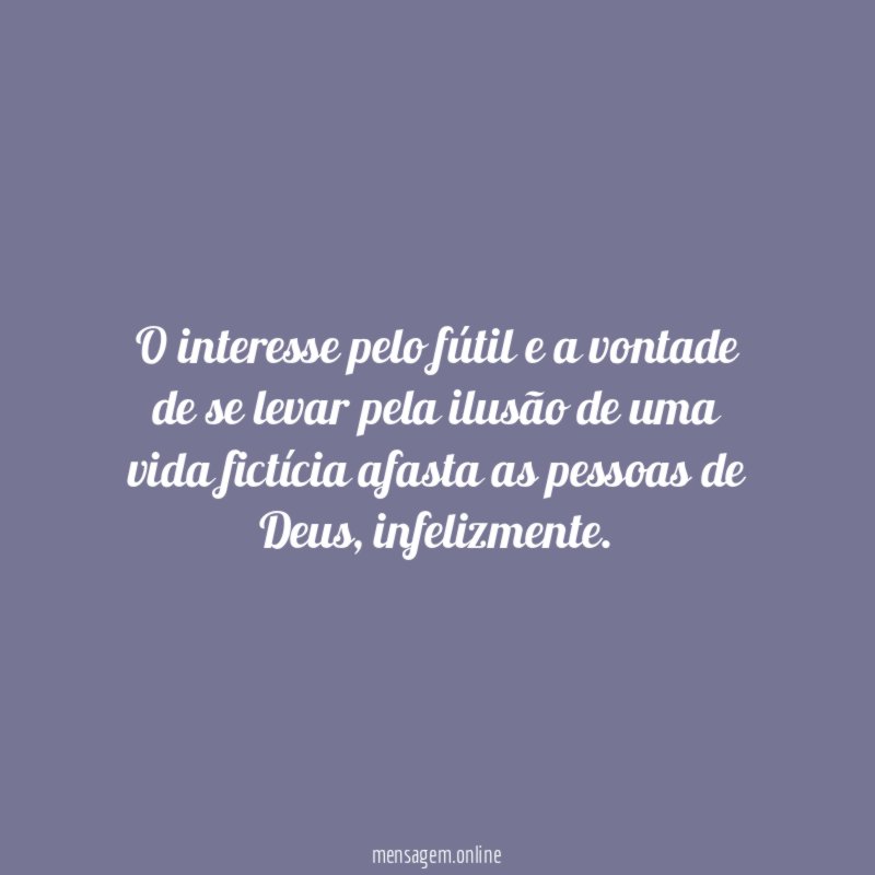 O interesse pelo fútil e a vontade de