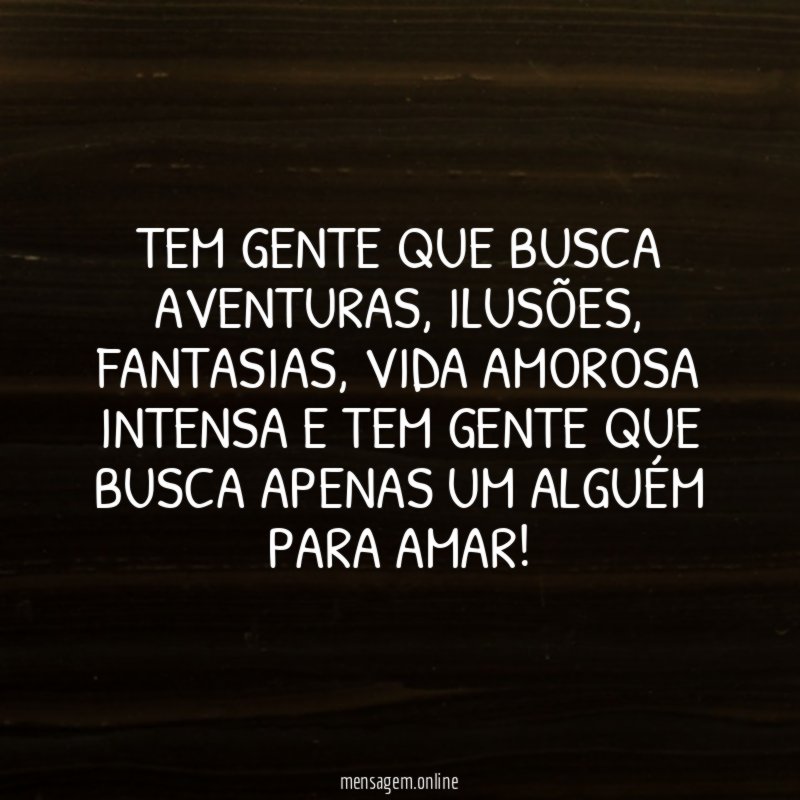 Tem gente que busca aventuras