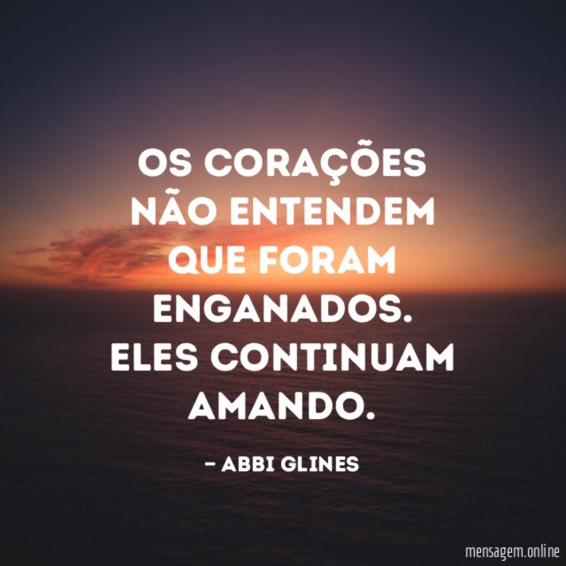 Os corações não entendem que foram enganados