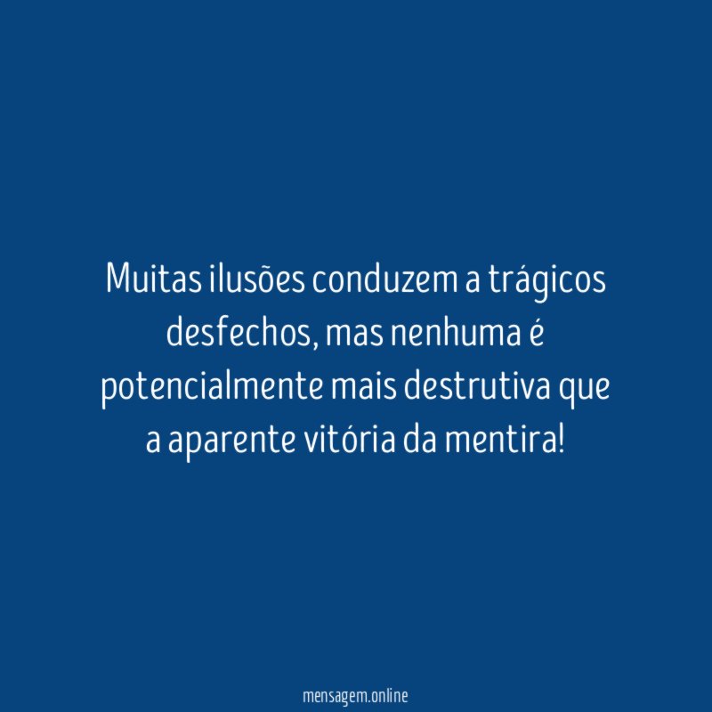 Muitas ilusões conduzem a trágicos desfechos