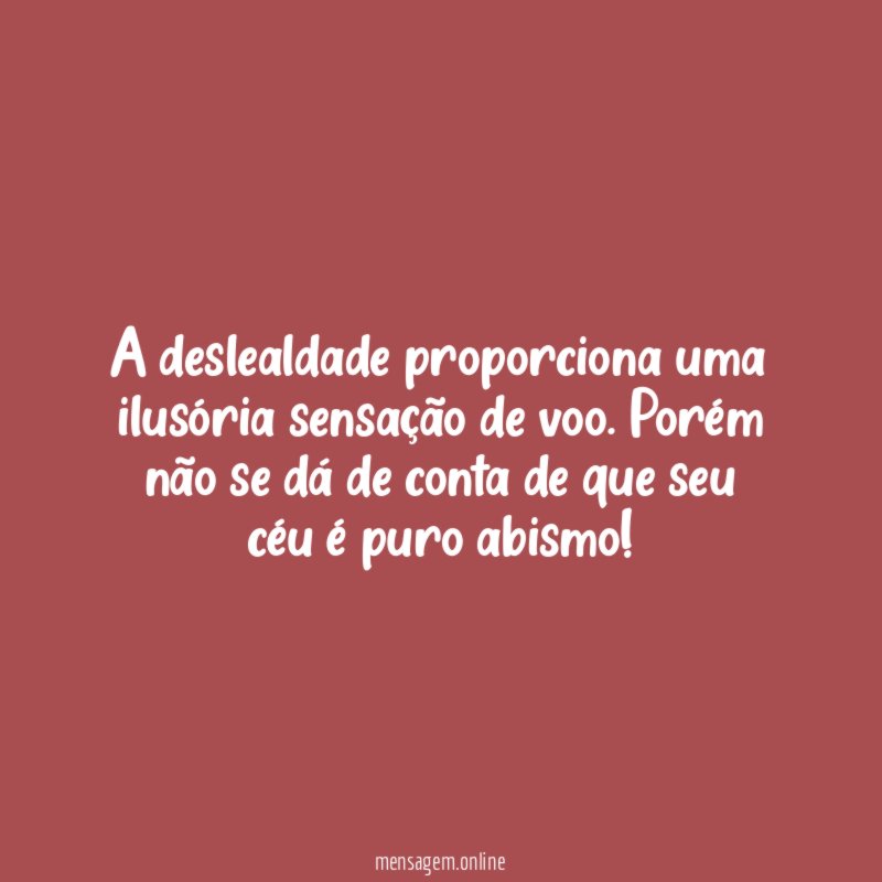 A deslealdade proporciona uma ilusória sensação de voo