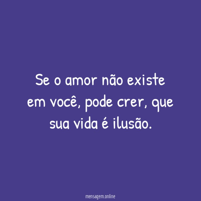 Se o amor não existe em você
