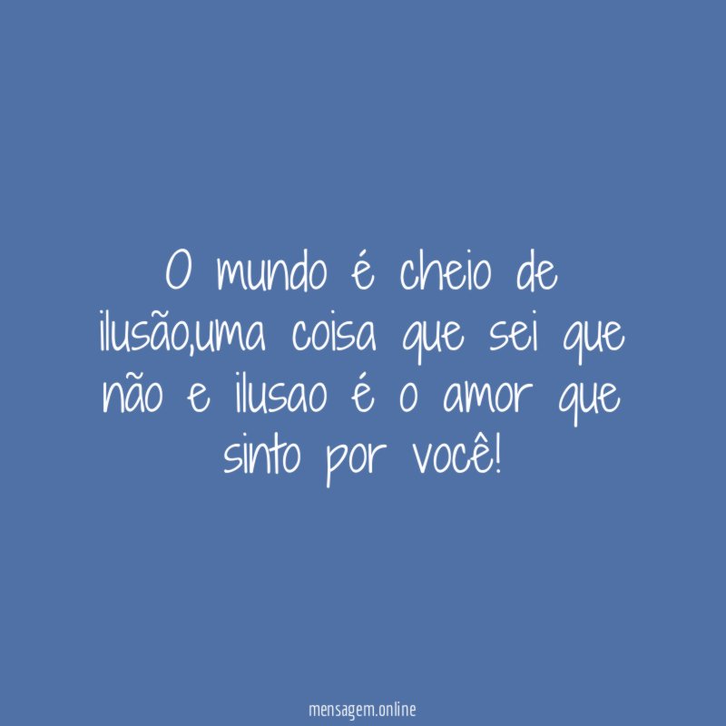 O mundo é cheio de ilusão