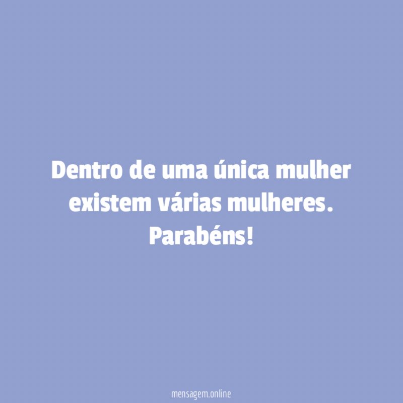 Dentro de uma única mulher existem várias mulheres
