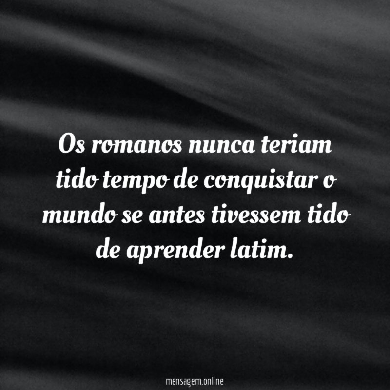 Os romanos nunca teriam tido tempo de conquistar
