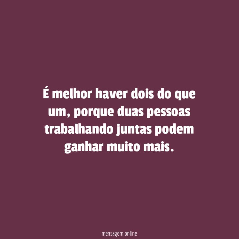 É melhor haver dois do que um
