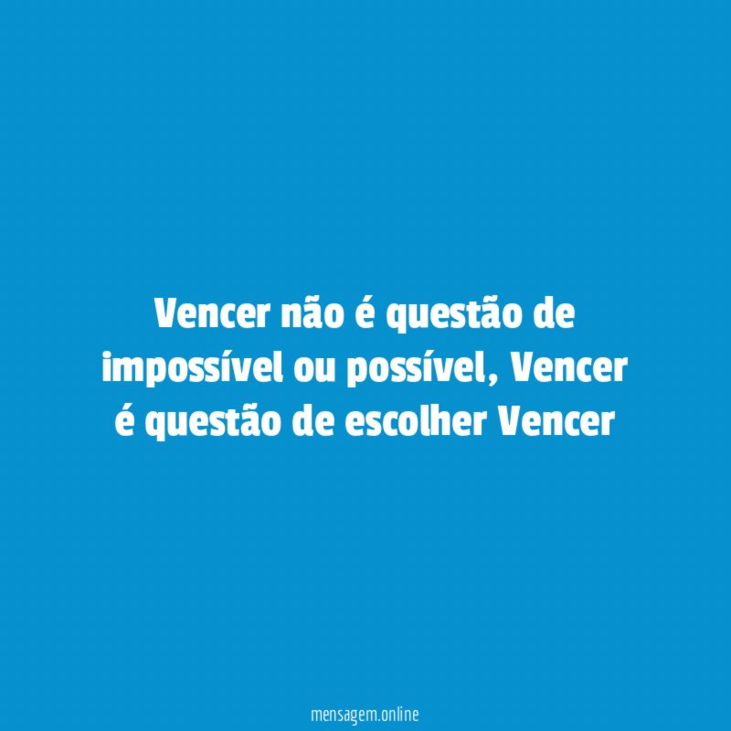 Vencer não é questão de impossível ou possível