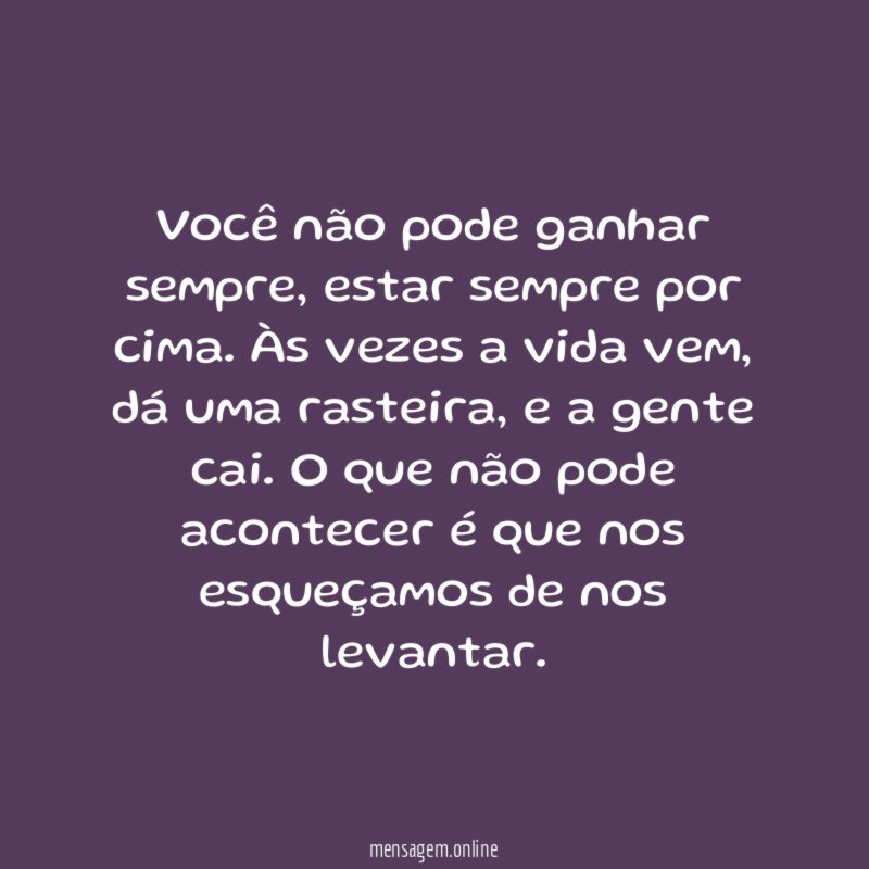 Você não pode ganhar sempre