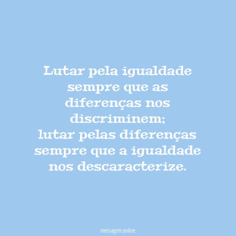 Lutar pela igualdade sempre que as diferenças nos discriminem