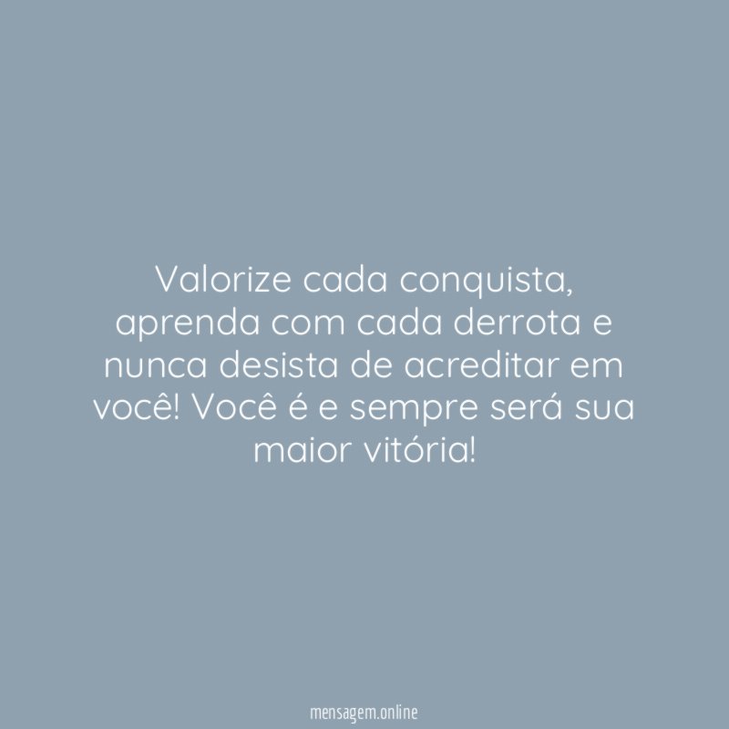Valorize cada conquista