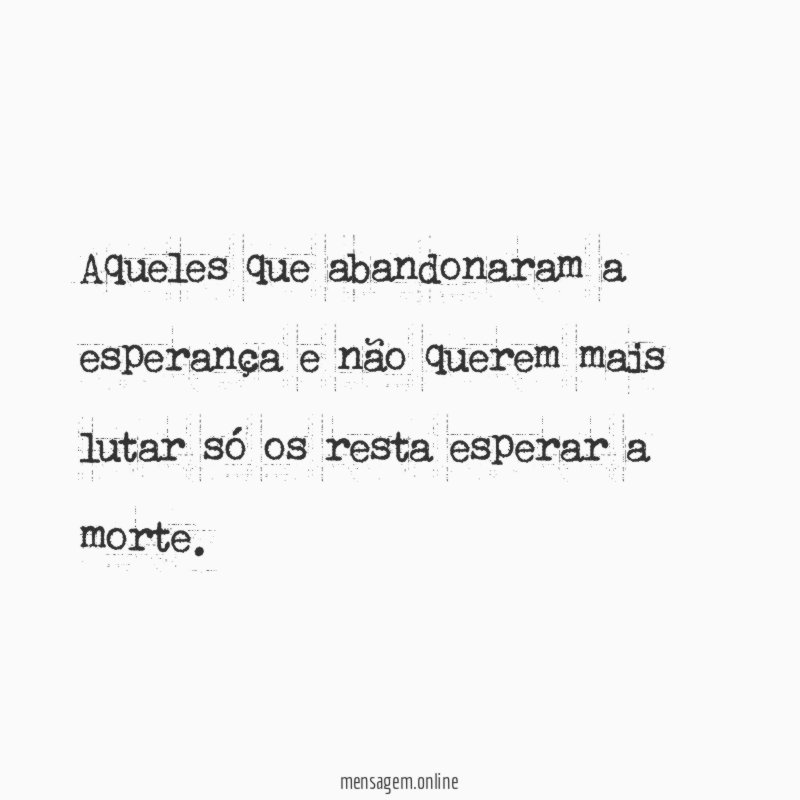 Aqueles que abandonaram a esperança e não querem