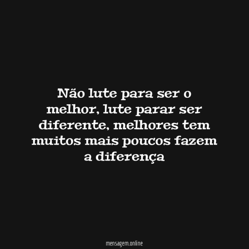 Não lute para ser o melhor
