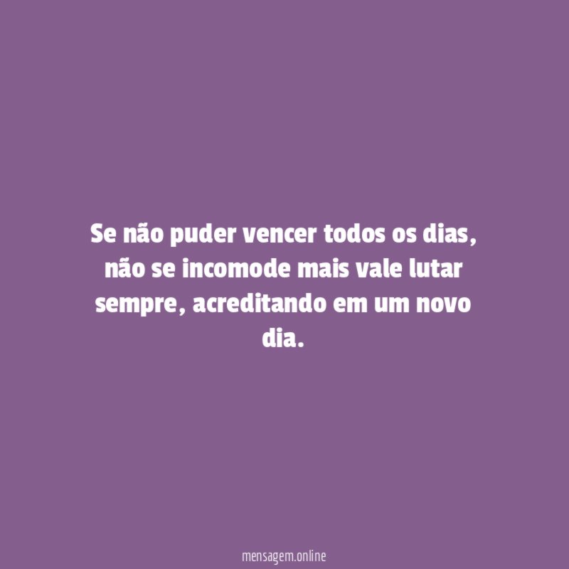 Se não puder vencer todos os dias