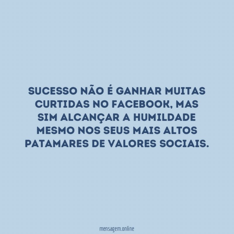 Sucesso não é ganhar muitas curtidas no facebook