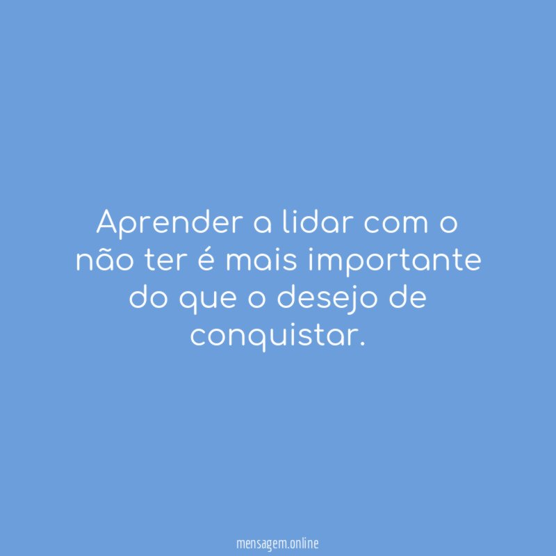 Aprender a lidar com o não ter é