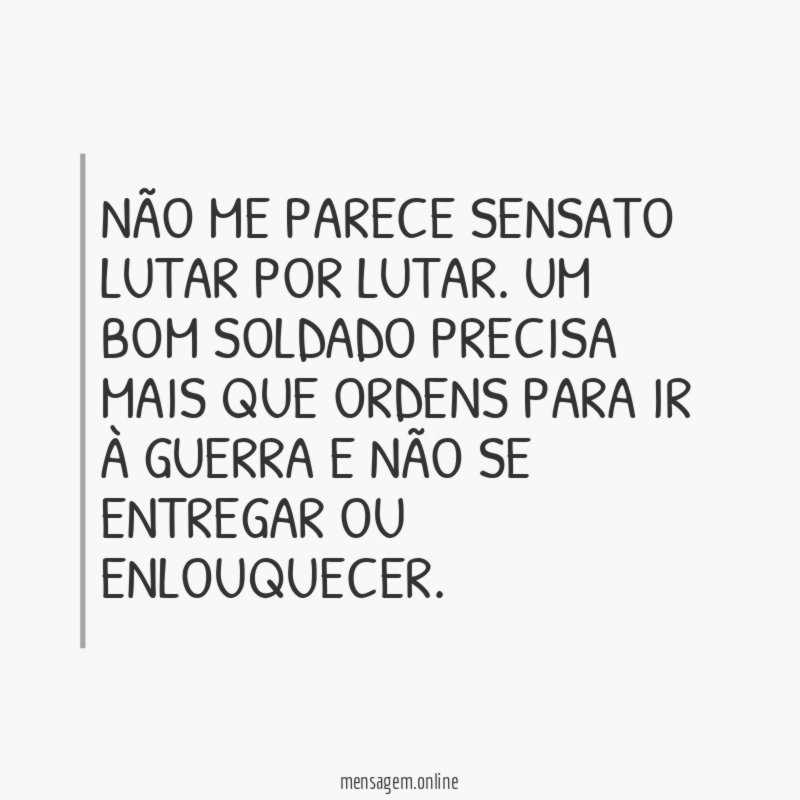Não me parece sensato lutar por lutar