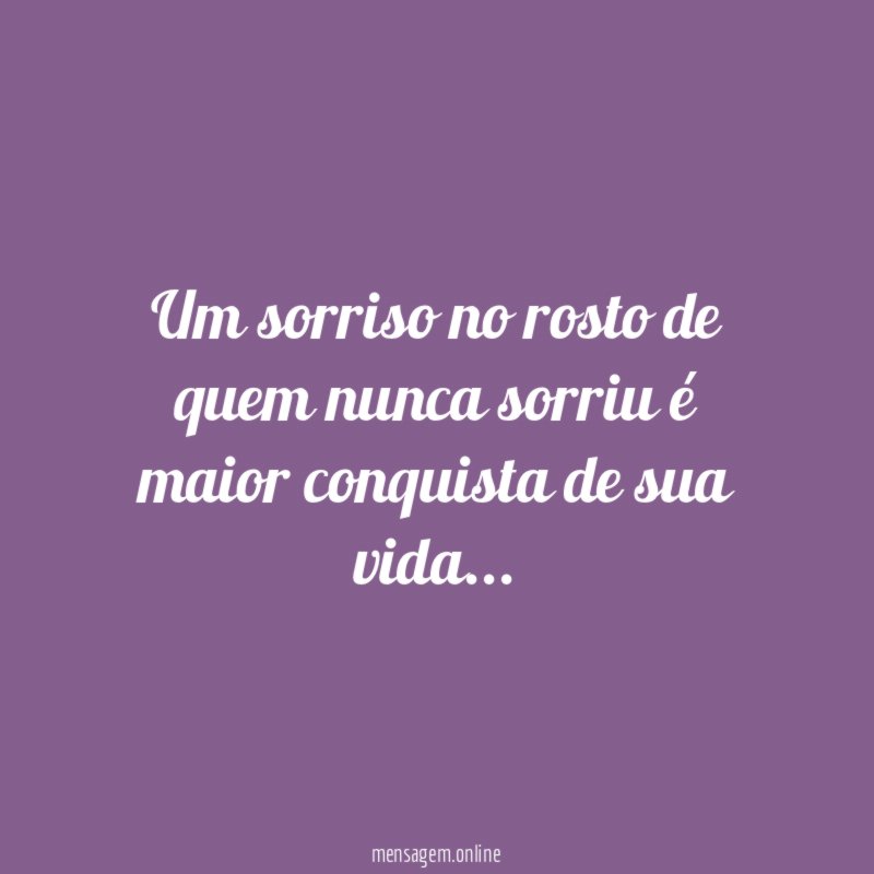 Um sorriso no rosto de quem nunca sorriu