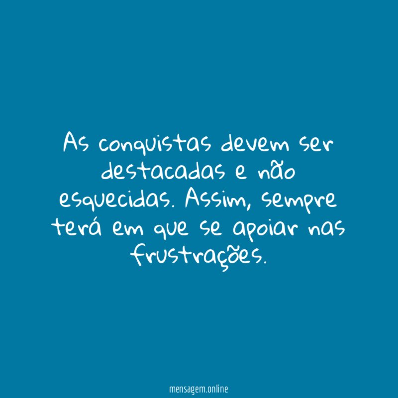 As conquistas devem ser destacadas e não esquecidas