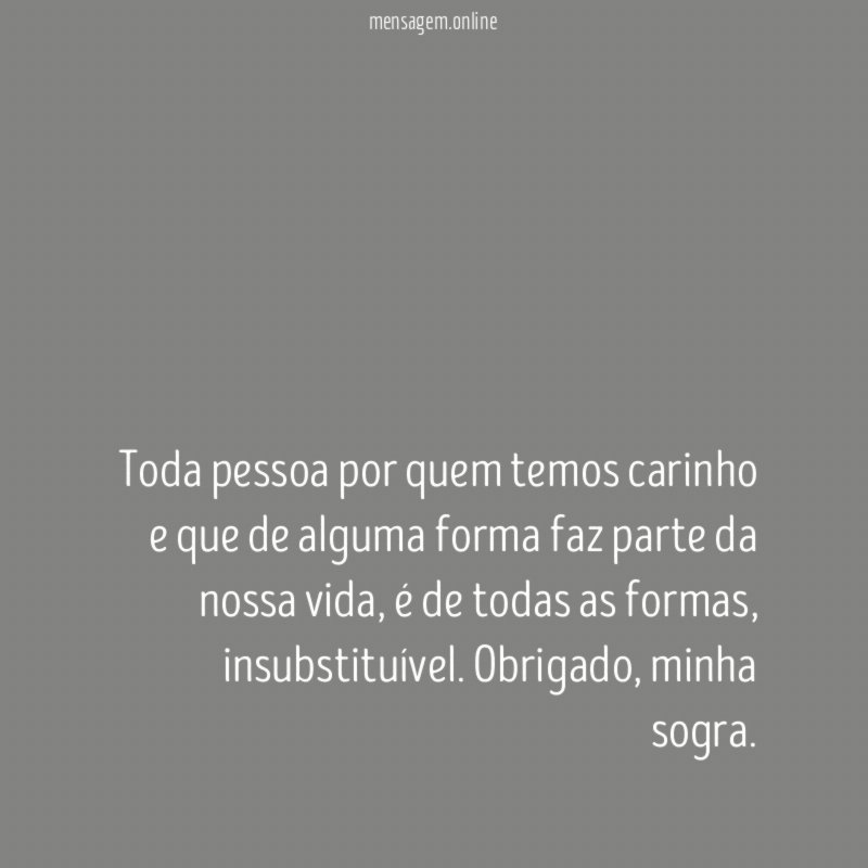 Toda pessoa por quem temos carinho e que