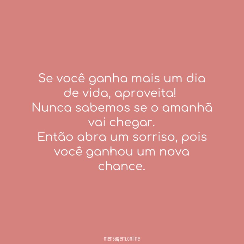 Se você ganha mais um dia de vida