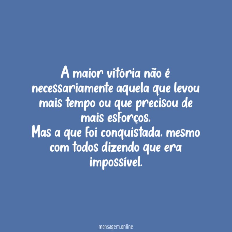 A maior vitória não é necessariamente aquela que