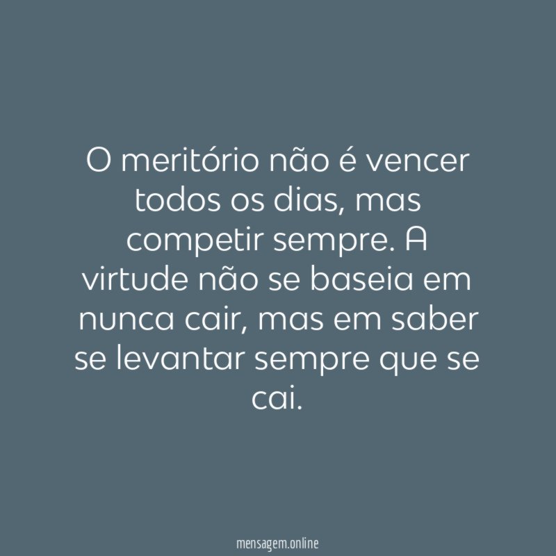 O meritório não é vencer todos os dias
