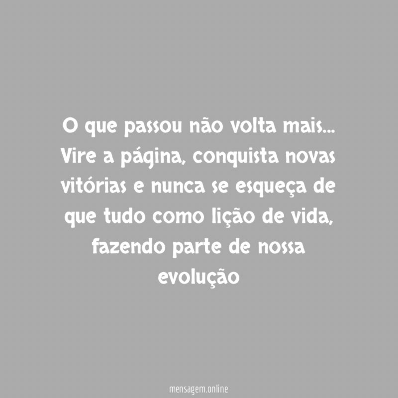 O que passou não volta mais
