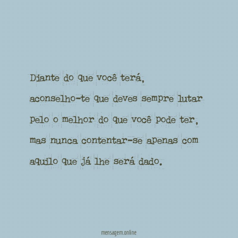 Diante do que você terá
