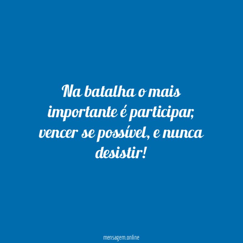 Na batalha o mais importante é participar