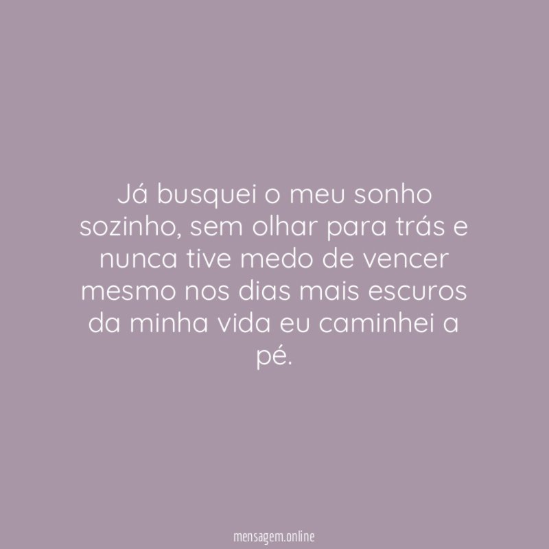 Já busquei o meu sonho sozinho