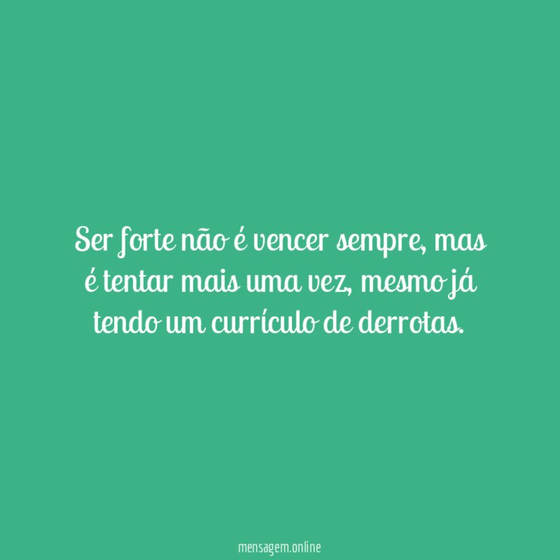 Ser forte não é vencer sempre