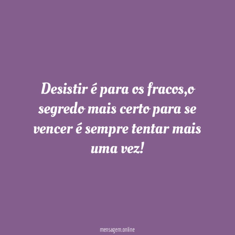 Desistir é para os fracos