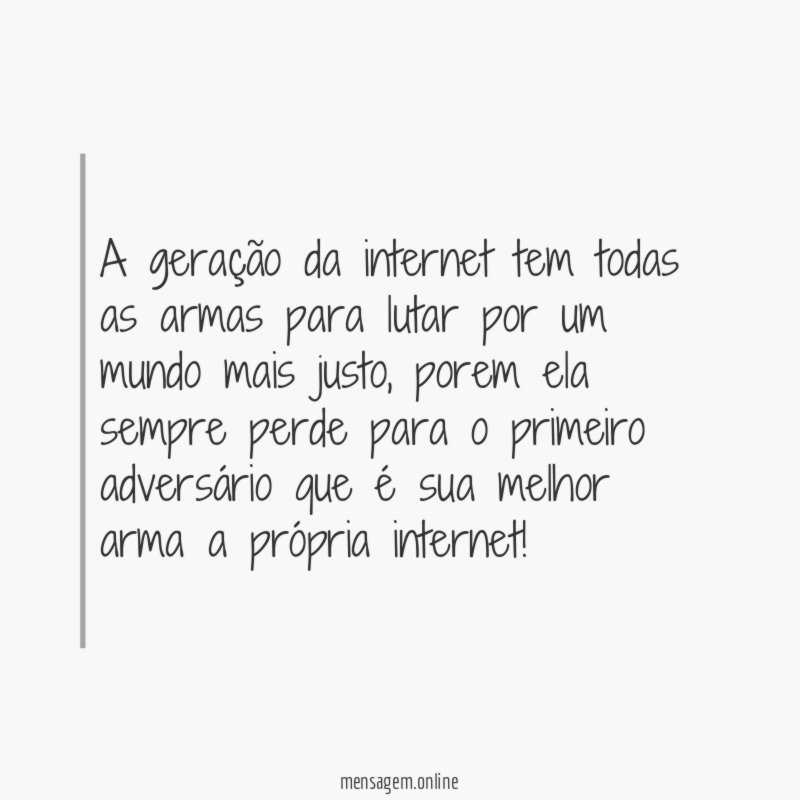 A geração da internet tem todas as armas