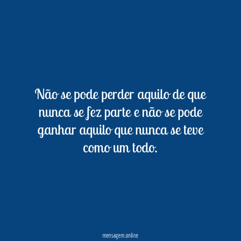 Não se pode perder aquilo de que nunca