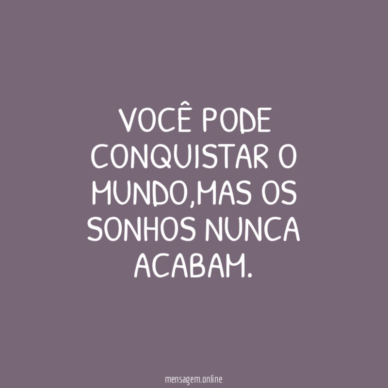 Você pode conquistar o mundo