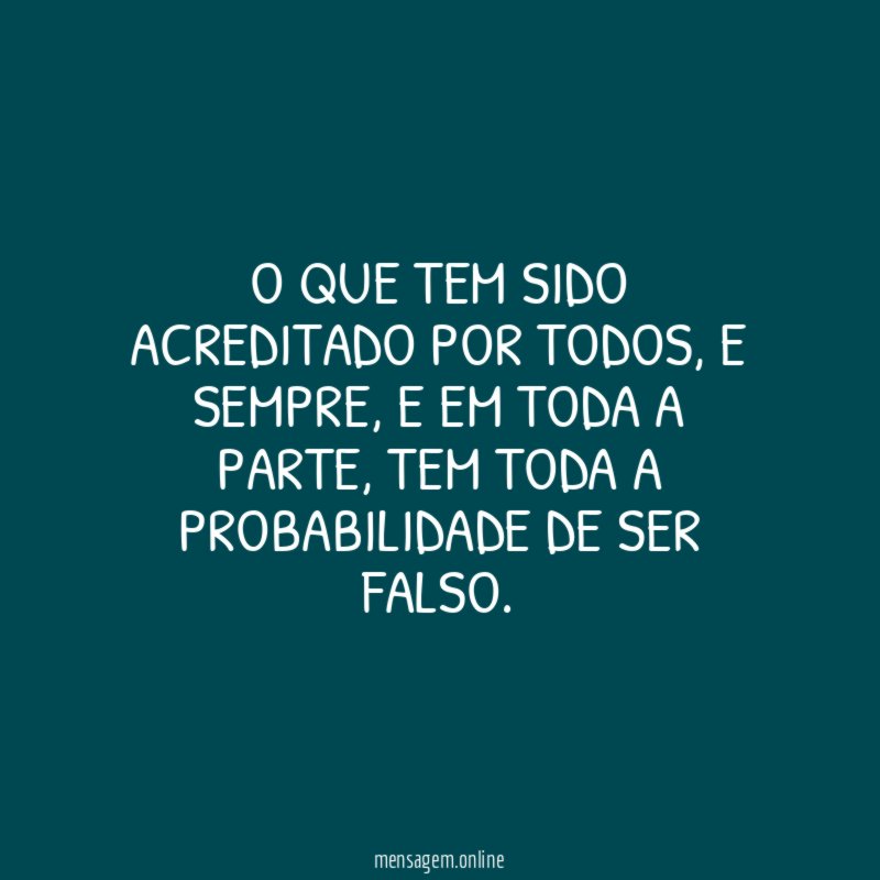 O que tem sido acreditado por todos