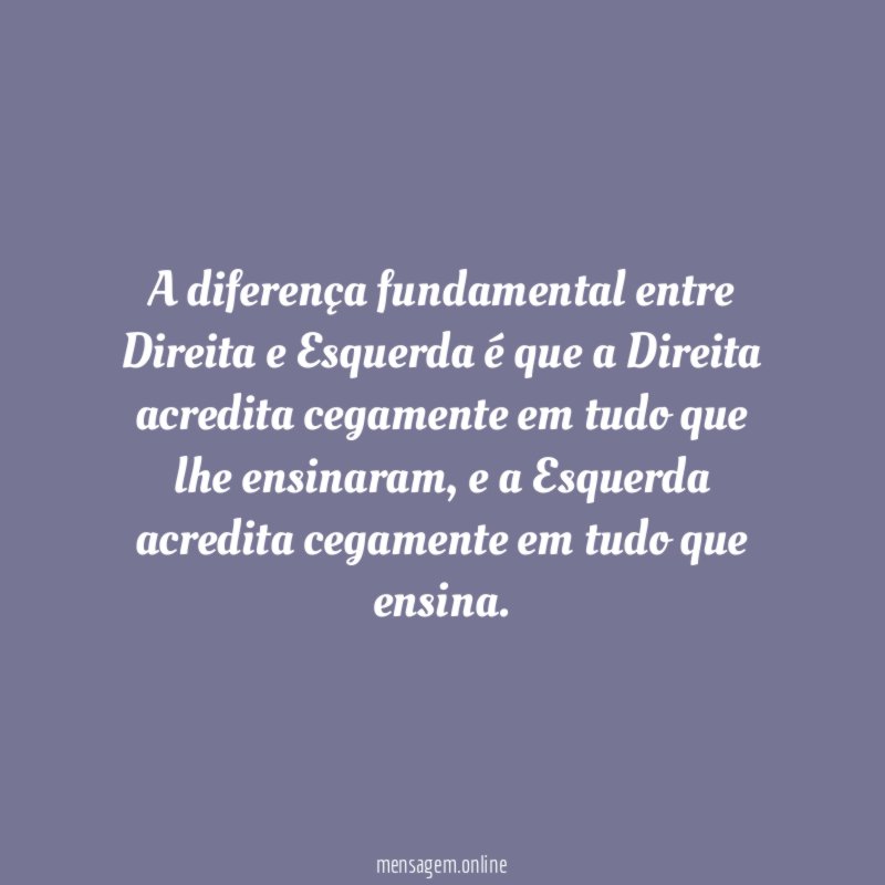 A diferença fundamental entre Direita e Esquerda é