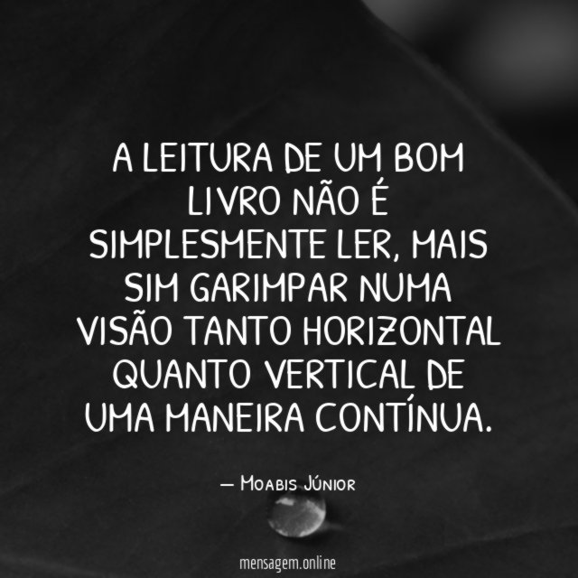 A leitura de um bom livro não é simplesmente ler