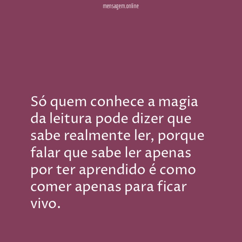 Só quem conhece a magia da leitura pode