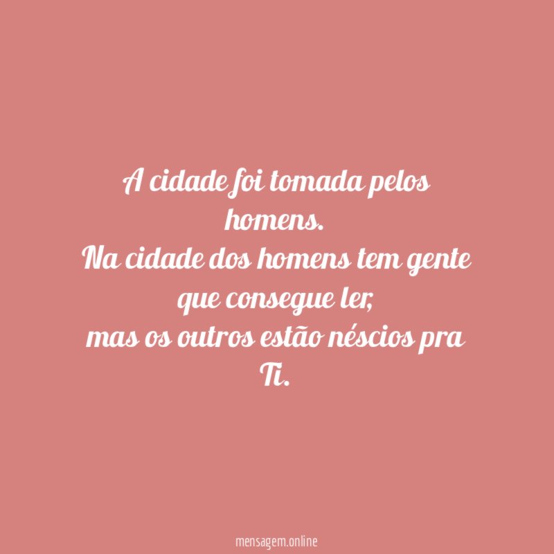 A cidade foi tomada pelos homens