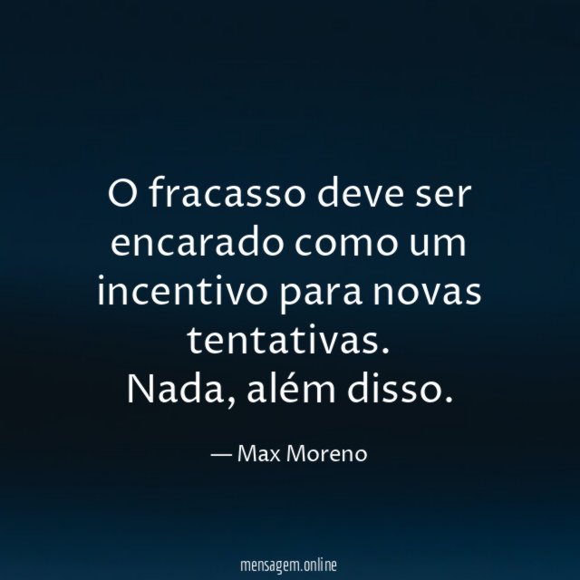 O fracasso deve ser encarado como um incentivo para novas tentativas
