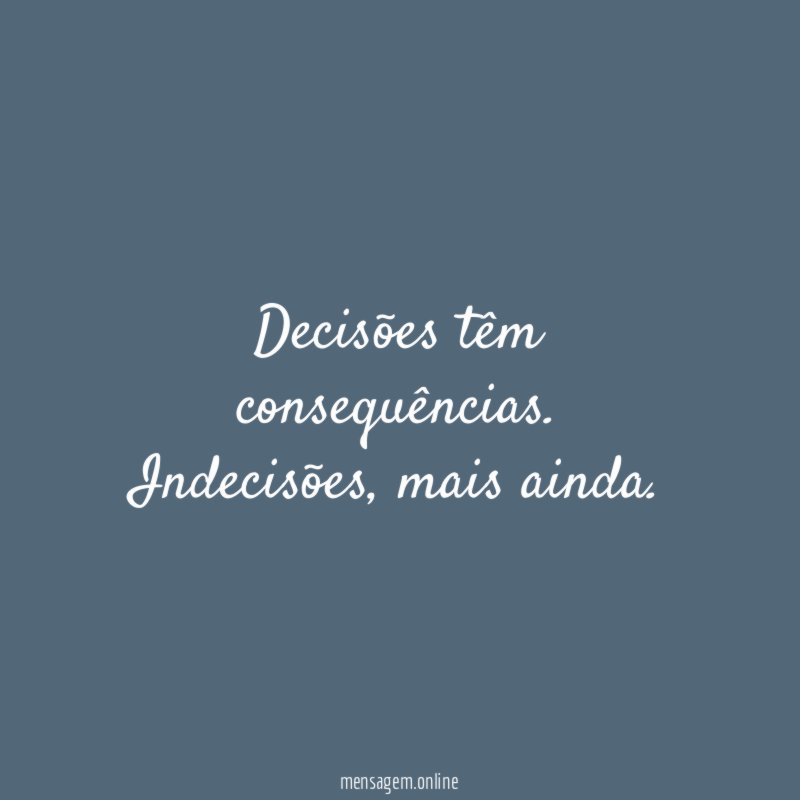 Decisões têm consequências